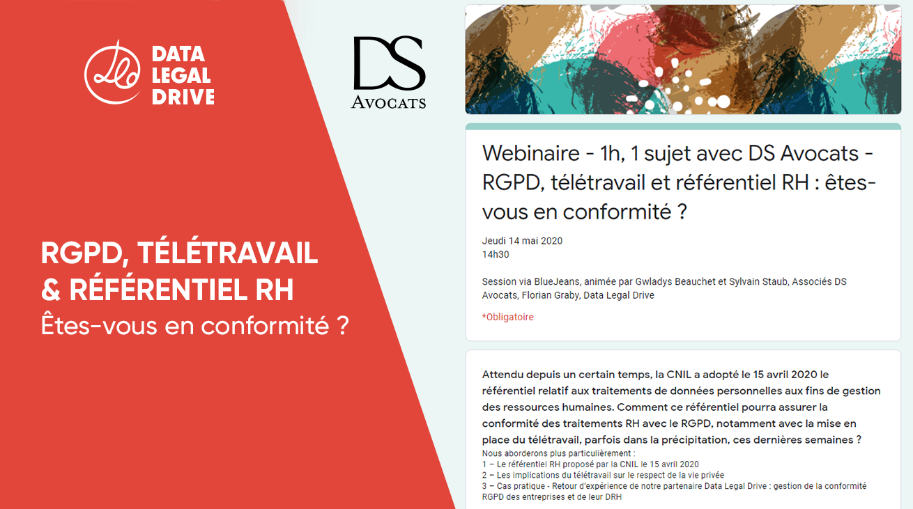 Data Privacy & télétravail : décryptage du référentiel RH proposé par la CNIL le 15 avril 2020 avec DS Avocats et Data Legal Drive. Jeudi 14 mai, 14h30 : webinar animé par Gwladys Beauchet et Sylvain Staub Florian Graby